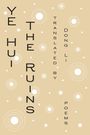 Hui Ye: The Ruins: Poems, Buch