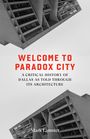 "Welcome to Paradox City" in Rot, darunter "A Critical History of Dallas as Told Through Its Architecture" in Schwarz. Darunter "Mark Lamster". Schräg fotografierte Gebäude.