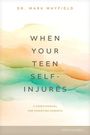WHEN YOUR TEEN SELF-INJURES: A Crisis Manual for Christian Parents. Dezente Aquarellfarben im Hintergrund.