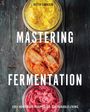 Keith Sarasin: Mastering Fermentation: 100+ Homemade Recipes for Sustainable Living, Buch