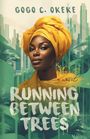 Gogo C. Okeke: Running Between Trees, Buch