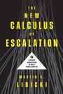 Martin C Libicki: The New Calculus of Escalation, Buch