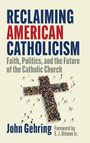 John Gehring: Reclaiming American Catholicism, Buch