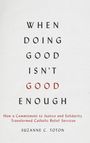 Suzanne C Toton: When Doing Good Isn't Good Enough, Buch