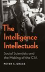 Peter C Grace: The Intelligence Intellectuals, Buch