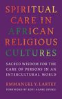 Emmanuel Y Lartey: Spiritual Care in African Religious Cultures, Buch
