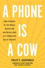 Philip E Auerswald: A Phone Is a Cow, Buch
