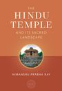 Himanshu Prabha Ray: The Hindu Temple and Its Sacred Landscape, Buch