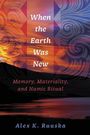 Alex K Ruuska: When the Earth Was New, Buch