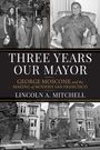 Lincoln A Mitchell: Three Years Our Mayor, Buch
