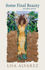 Lisa Alvarez: Some Final Beauty and Other Stories, Buch