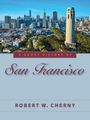 Robert W Cherny: A Short History of San Francisco, Buch