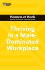 Harvard Business Review: Thriving in a Male-Dominated Workplace (HBR Women at Work Series), Buch