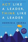 Herminia Ibarra: Act Like a Leader, Think Like a Leader, Buch