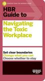Harvard Business Review: HBR Guide to Navigating the Toxic Workplace, Buch