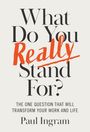 "What Do You Really Stand For?" in fetter Schrift, "Paul Ingram" unten. Oranger Schriftzug "Really" hervorgehoben.