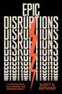 Scott D Anthony: Epic Disruptions, Buch