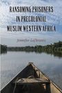 Jennifer Lofkrantz: Ransoming Prisoners in Precolonial Muslim Western Africa, Buch