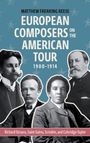 Oben steht: "Matthew Frerking Reese: European Composers on the American Tour 1900-1914". Unten Namen von Komponisten.