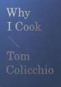 Tom Colicchio: Why I Cook, Buch