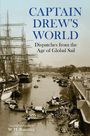 Text: "CAPTAIN DREW'S WORLD: Dispatches from the Age of Global Sail. Compiled and Edited by W. H. Bunting." 

Ein Fluss mit Segelschiffen und Ufer.