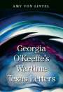 Amy Von Lintel: Georgia O'Keeffe's Wartime Texas Letters, Buch