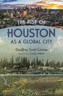 Geoffrey Connor: The Rise of Houston as a Global City, Buch