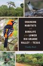 Timothy Brush: Changing Habitats and Birdlife of the Lower Rio Grande Valley of Texas, Buch