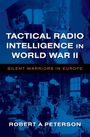Robert A Peterson: Tactical Radio Intelligence in World War II, Buch