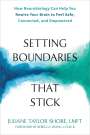Juliane Taylor Shore: Setting Boundaries That Stick: How Neurobiology Can Help You Rewire Your Brain to Feel Safe, Connected, and Empowered, Buch