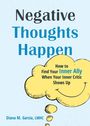 Diana M. Garcia: Negative Thoughts Happen: How to Find Your Inner Ally When Your Inner Critic Shows Up, Buch