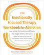 Michael Barnett: The Emotionally Focused Therapy Workbook for Addiction, Buch