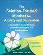 Anne Bodmer Lutz: The Solution-Focused Mindset for Anxiety and Depression, Buch