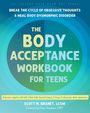 Scott M Granet: The Body Acceptance Workbook for Teens, Buch