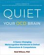 Reid Wilson: Quiet Your Ocd Brain, Buch