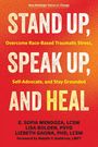 "STAND UP, SPEAK UP, AND HEAL. Overcome race-based traumatic stress. Autoren: E. Sofia Mendoza, Lisa Bolden, Lizbeth Gaona."