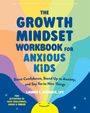 Lauren S Mosback: The Growth Mindset Workbook for Anxious Kids, Buch