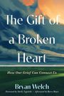 Bryan Welch: Welch, B: Gift of a Broken Heart, Buch