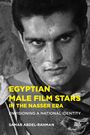 Samar Abdel-Rahman: Egyptian Male Film Stars in the Nasser Era, Buch