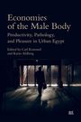 "Economies of the Male Body: Productivity, Pathology, and Pleasure in Urban Egypt. Edited by Carl Rommel und Karin Ahlberg."  
Im Hintergrund geht eine Person mit Tasche durch einen beleuchteten Tunnel.