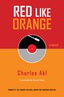 Text: "RED LIKE ORANGE", "a novel", "Charles Akl", "Translated by Sarah Enany". Ein Plattenspieler auf farbigem Hintergrund.