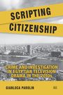 "Scripting Citizenship. Crime and Investigation in Egyptian Television Drama in the 2010s. Gianluca Parolin. Schwarz-weiß Stadtpanorama."