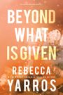 Rebecca Yarros: Beyond What Is Given, Buch