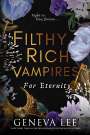 Geneva Lee: Filthy Rich Vampires: For Eternity, Buch
