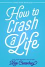 Kate Canterbary: How to Crash a Life, Buch