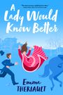 Emma Theriault: A Lady Would Know Better, Buch