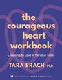 Tara Brach: The Courageous Heart Workbook, Buch