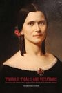 : Trouble, Trials, and Vexations: The Journal and Correspondence of Rachel Perry Moores, Texas Plantation Mistress, Buch