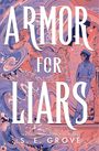 S E Grove: Armor for Liars, Buch