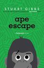 Text: Stuart Gibbs, ape escape, A funjungle novel. Illustration eines Gorillagebots auf grünem, blattartigem Hintergrund.